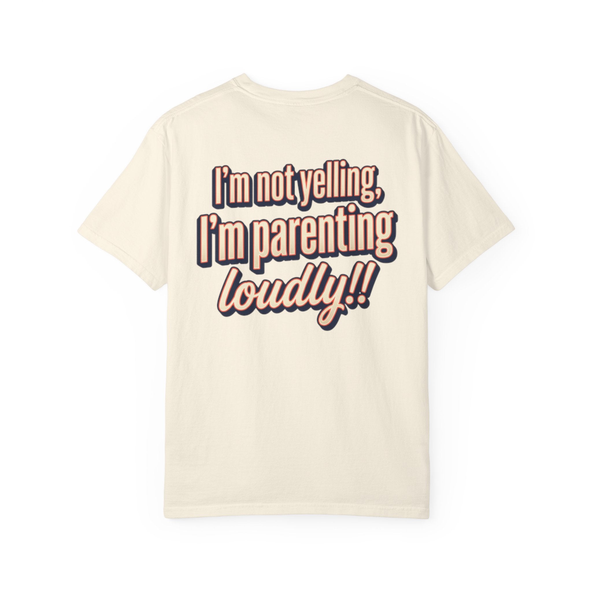 Parenting Loudly T-Shirt — “I’m not yelling, I’m parenting loudly!!” Graphic Tee