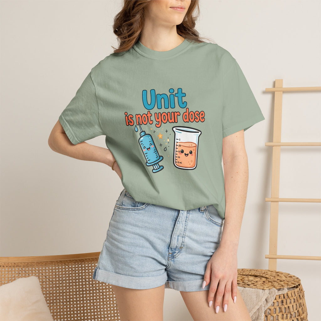 Unit Is Not Your Dose T-Shirt