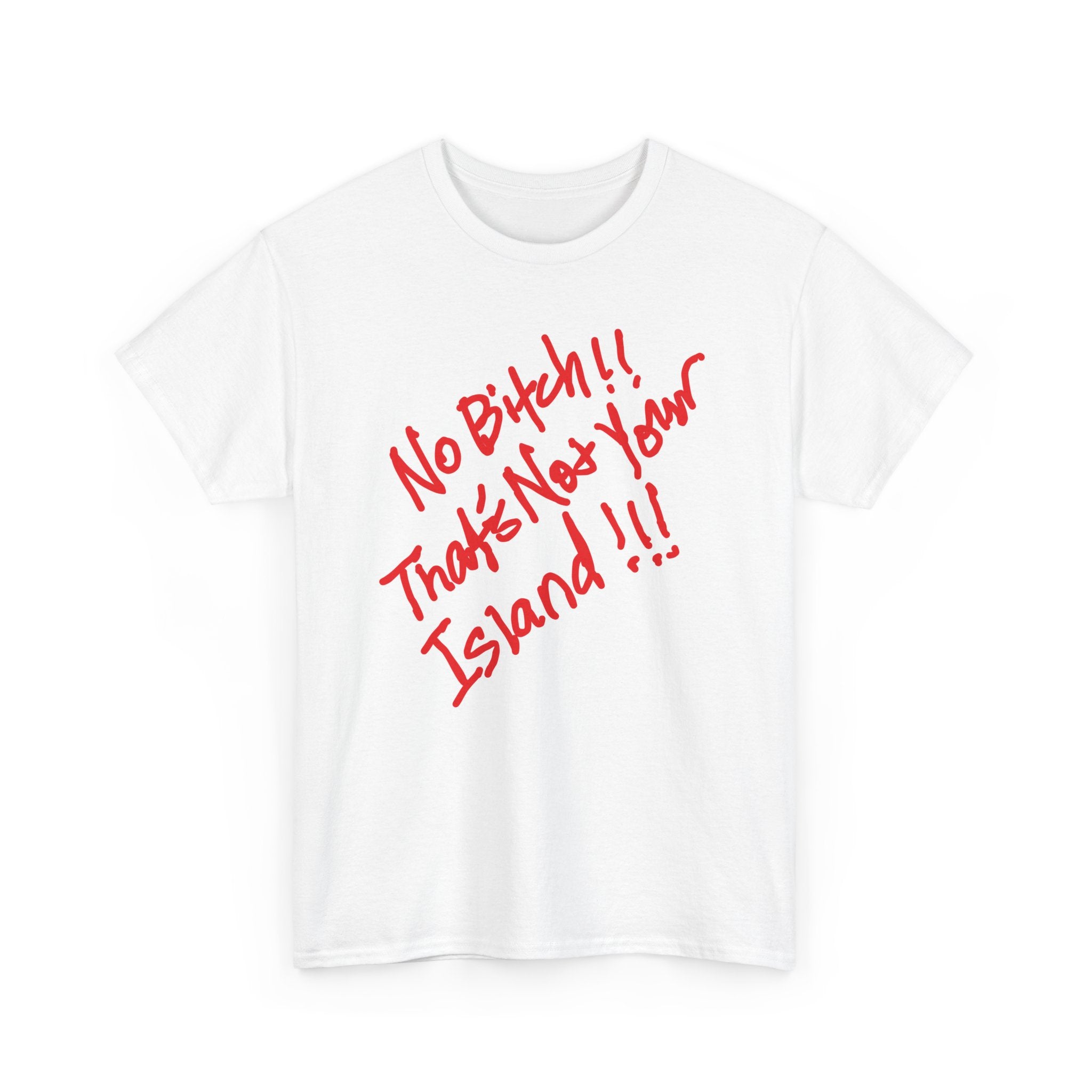 That’s Not Your Island!!!” Graphic Tee