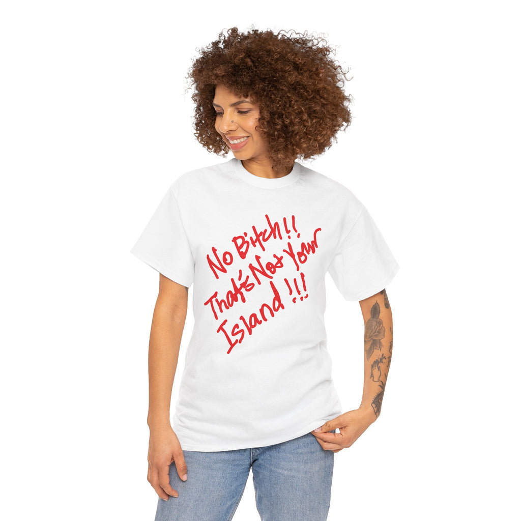 That’s Not Your Island!!!” Graphic Tee