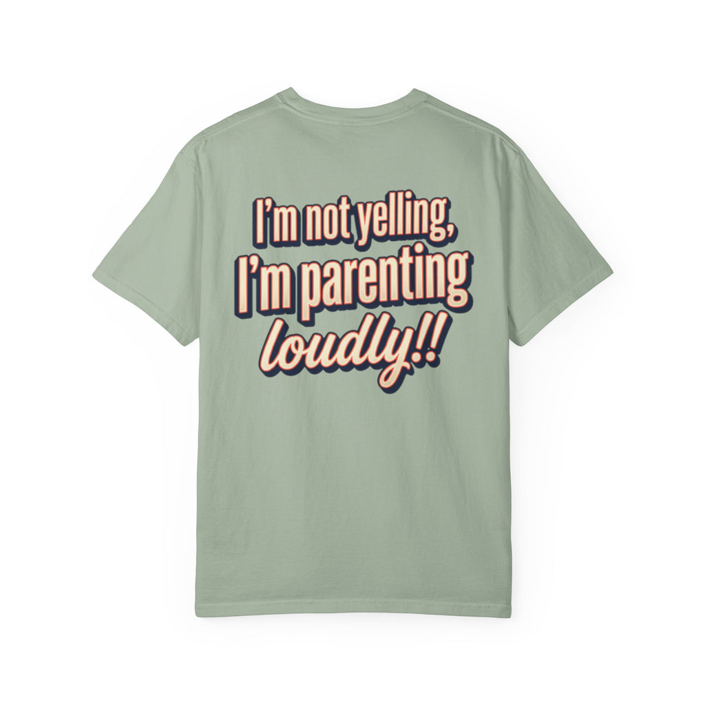 Parenting Loudly T-Shirt — “I’m not yelling, I’m parenting loudly!!” Graphic Tee