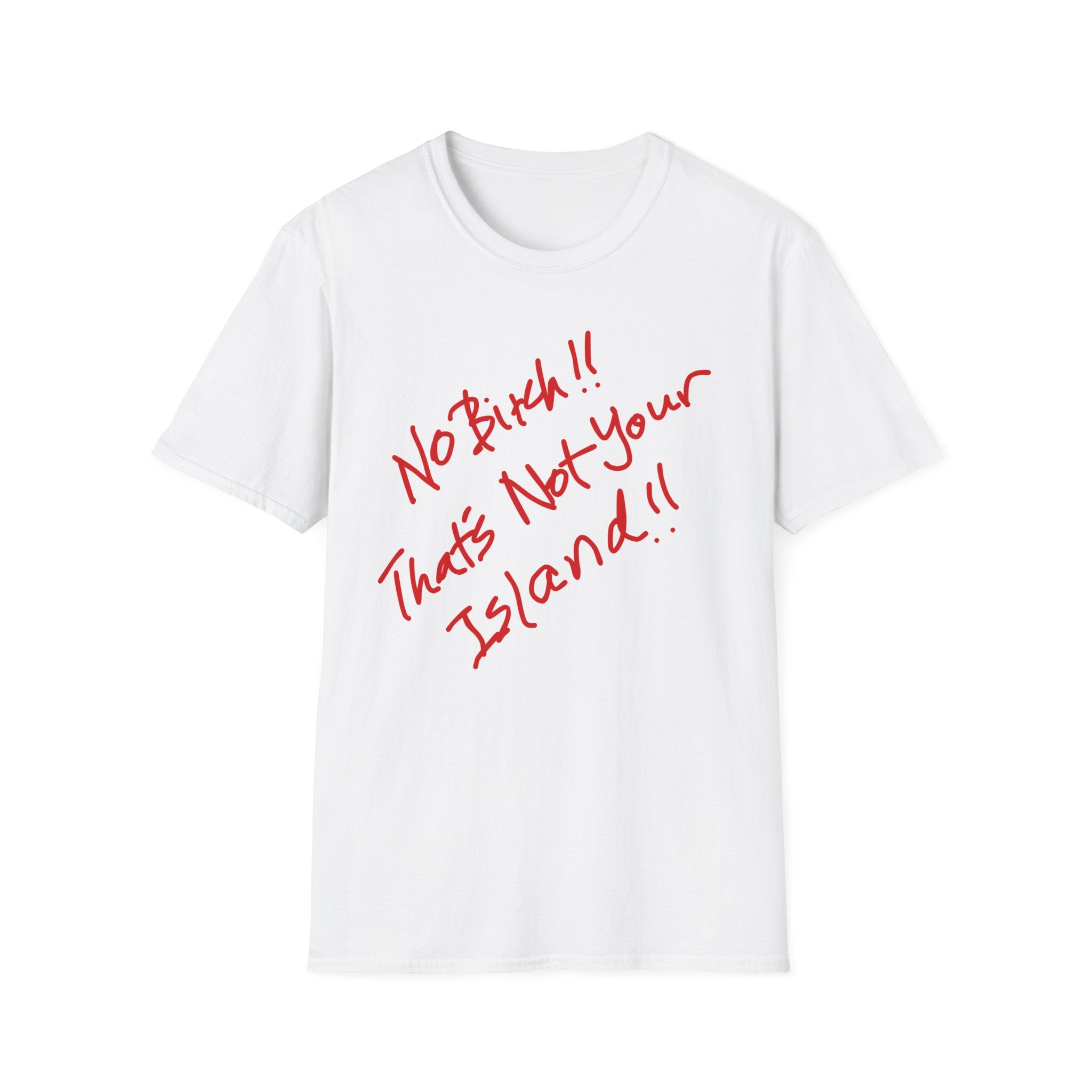 "No Bitch!! That’s Not Your Island!!" Bold Red Script Graphic Tee