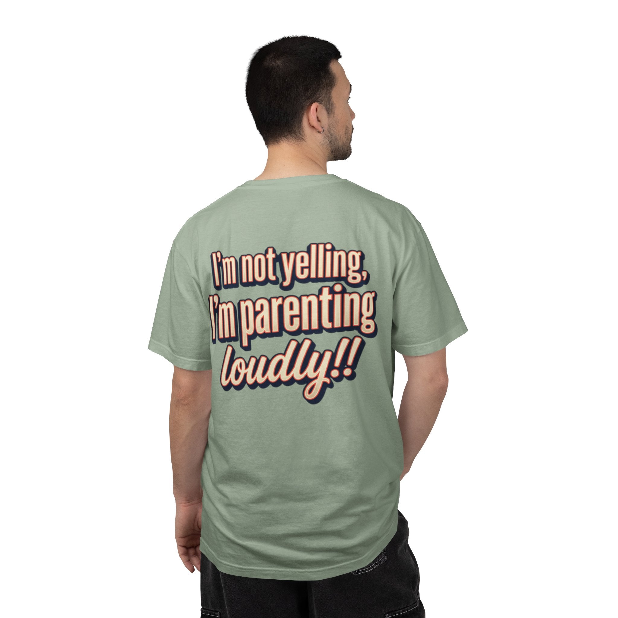 Parenting Loudly T-Shirt — “I’m not yelling, I’m parenting loudly!!” Graphic Tee