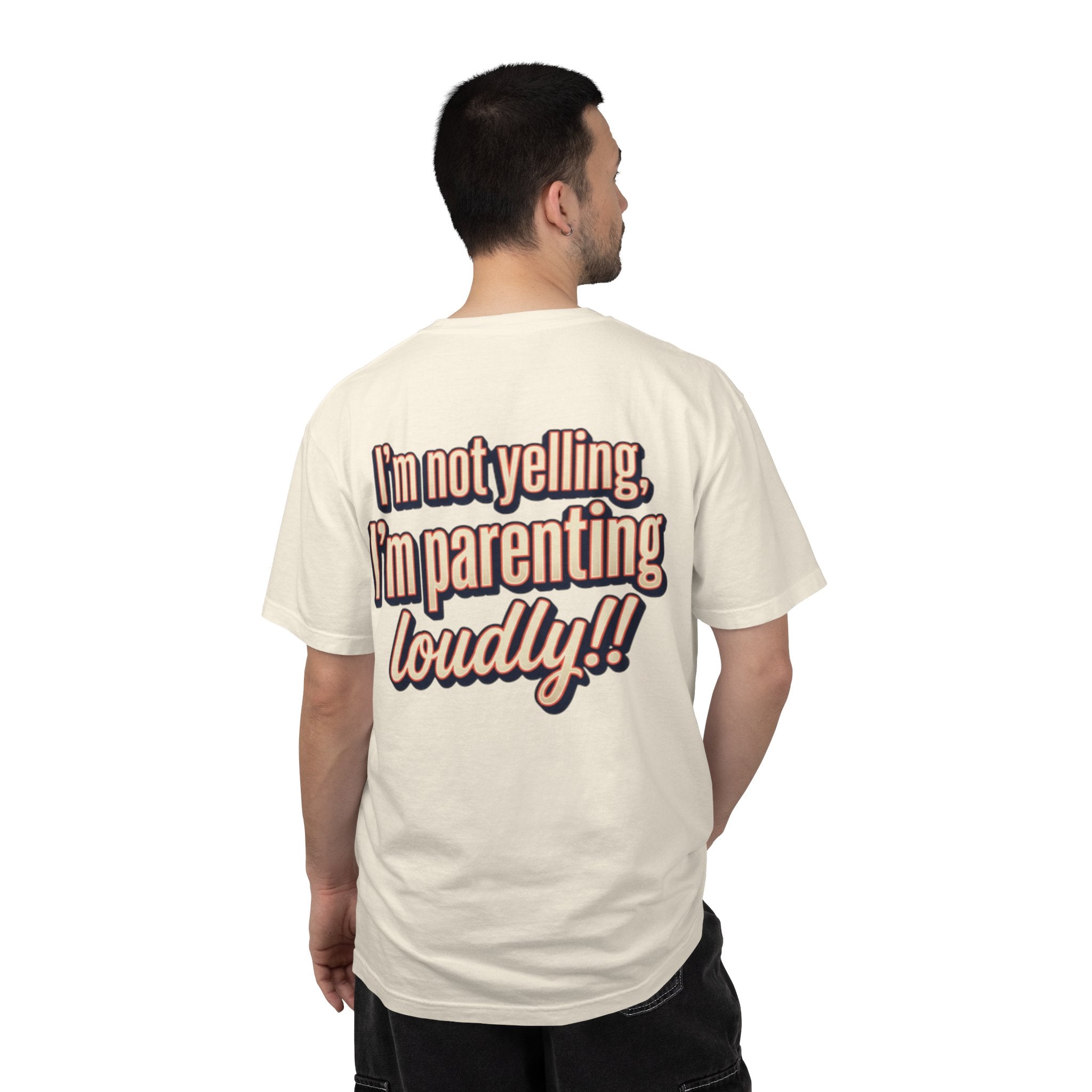 Parenting Loudly T-Shirt — “I’m not yelling, I’m parenting loudly!!” Graphic Tee